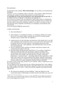 Dear participants, In preparation of the workshop “Ethics and deontology” you are asked to do some homework beforehand: A) answer – as far as your home-country is concerned - some questions, which will be dealt wit