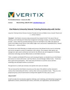 For Immediate Release – January 16, 2012 Contact: Mike DeVilling, ([removed], [removed]  Oral Roberts University Extends Ticketing Relationship with Veritix®