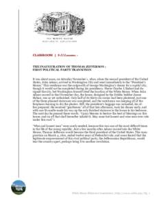 CLASSROOM | 9-12 Lessons :  THE INAUGURATION OF THOMAS JEFFERSON : FIRST POLITICAL PARTY TRANSITION It was about noon, on Saturday November 1, 1800, when the second president of the United States, John Adams, arrived in 