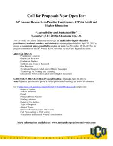 Call for Proposals Now Open for: 34th Annual Research-to-Practice Conference (R2P) in Adult and Higher Education “Accessibility and Sustainability” November 15-17, 2015 in Oklahoma City, OK The University of Central 