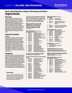 GUIDE TO MAJORS AND PROGRAMS Kansas State Polytechnic: College of Technology and Aviation Digital Media Overview