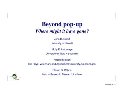 Beyond pop-up  Where might it have gone? John R. Sibert University of Hawai’i Molly E. Lutcavage