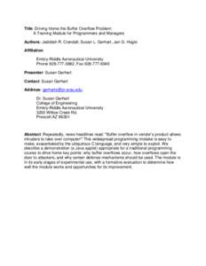 Title: Driving Home the Buffer Overflow Problem: A Training Module for Programmers and Managers Authors: Jedidiah R. Crandall, Susan L. Gerhart, Jan G. Hogle Affiliation: Embry-Riddle Aeronautical University Phone[removed]