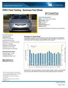 PHEV Fleet Testing - Summary Fact Sheet 2013 Toyota Prius VIN: JTDKN3DP8D3038661 Vehicle Specifications Engine: 1.8 L, DOHC Inline 4-Cylinder