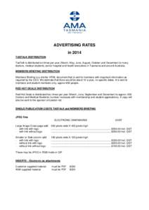 ADVERTISING RATES in 2014 TASTALK DISTRIBUTION TasTalk is distributed six times per year (March, May, June, August, October and December) to many doctors, medical students, senior hospital and health executives in Tasman