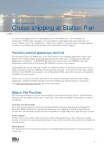 Fact Sheet: September[removed]Cruise shipping at Station Pier As well as managing the flow of sea freight to and from Melbourne, Port of Melbourne Corporation (PoMC) also manages one of Australia’s longest operating pass
