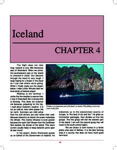 Iceland CHAPTER 4 The flight does not take long. Iceland is only 290 kilo­metres east of Greenland. When we arrive, the south­western part of the island