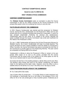 CONTRACT EXEMPTION NO[removed]Issued on July 10, 2008 By the WEST VIRGINIA ETHICS COMMISSION CONTRACT EXEMPTION SOUGHT The Webster County Commission seeks an exemption to allow the County Commission to pay for the utili