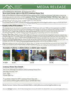 MEDIA RELEASE FOR IMMEDIATE RELEASE: 30 September 2013 Seven lane homes open on the 2013 Laneway House Tour Does the densification of Vancouver have to come at the sacrifice of existing structures? VHF offers a look at a