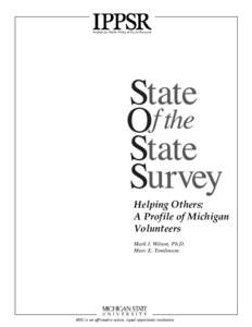 O Helping Others: A Profile of Michigan Volunteers Mark I. Wilson, Ph.D. Marc E. Tomlinson.