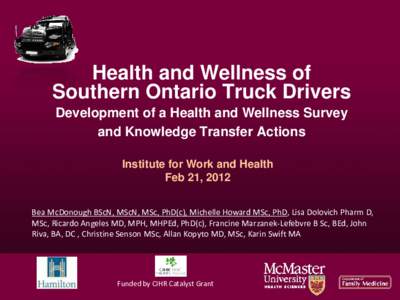 Health and Wellness of Southern Ontario Truck Drivers Development of a Health and Wellness Survey and Knowledge Transfer Actions Institute for Work and Health Feb 21, 2012