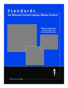 Standards for Missouri School Library Media Centers Missouri Department of Elementary and Secondary Education