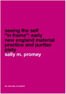 seeing the self “in frame”: early new england material practice and puritan piety sally m. promey
