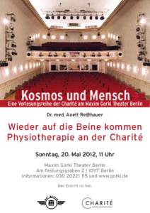 Kosmos und Mensch  Eine Vorlesungsreihe der Charité am Maxim Gorki Theater Berlin Dr. med. Anett Reißhauer  Wieder auf die Beine kommen