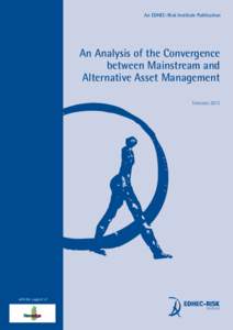 An EDHEC-Risk Institute Publication  An Analysis of the Convergence between Mainstream and Alternative Asset Management February 2013