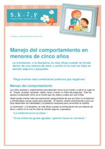 SPANISH.LA.MANAGING BEHAVIOURManejo del comportamiento en menores de cinco años La orientación, o la disciplina, es más eficaz cuando se brinda dentro de una relación de amor y cariño en la cual los hijos se