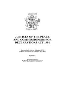 Queensland  JUSTICES OF THE PEACE AND COMMISSIONERS FOR DECLARATIONS ACT 1991 Reprinted as in force on 10 January 1994