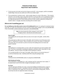 Chelmsford Public Library Department Head Guidelines 1. The first priority is the safety and security of patrons and staff - in any emergency, call 911 immediately. Handle things as best you can, and be sure to fill out 