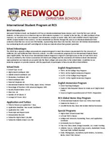 International Student Program at RCS Brief Introduction Redwood Christian Schools was founded in 1970 as an interdenominational home mission work. From the first year with 69 students, we have grown to a school serving o