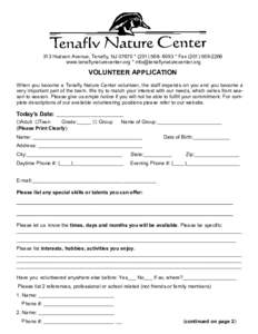 313 Hudson Avenue, Tenafly, NJ 07670 * ([removed] * Fax[removed]www.tenaflynaturecenter.org * [removed] VOLUNTEER APPLICATION When you become a Tenafly Nature Center volunteer, the staff de