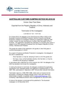 AUSTRALIAN CUSTOMS DUMPING NOTICE NO[removed]Certain Clear Float Glass Exported from the People’s Republic of China, Indonesia and Thailand Termination of the investigation CUSTOMS ACT 1901 – PART XVB