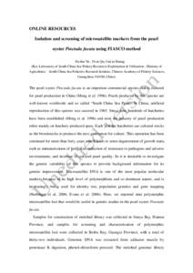 ONLINE RESOURCES Isolation and screening of microsatellite markers from the pearl oyster Pinctada fucata using FIASCO method Da-hui Yu , Ni-ni Qu, Gui-ju Huang (Key Laboratory of South China Sea Fishery Resources Exploit