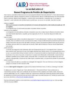   	
   La	
  verdad	
  sobre	
  el	
   Nuevo	
  Programa	
  de	
  Perdón	
  de	
  Deportación	
   Hace	
  6	
  meses,	
  el	
  presidente	
  Obama	
  anunció	
  un	
  nuevo	
  programa	
  llamado