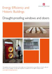 Energy Efficiency and Historic Buildings Draught-proofing windows and doors This guidance note is one of a series which explain ways of improving the energy efficiency of roofs, walls and floors in historic buildings. Th