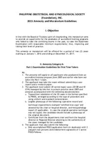 PHILIPPINE OBSTETRICAL AND GYNECOLOGICAL SOCIETY (Foundation), INCAmnesty and Moratorium Guidelines I. Objective In line with the Board of Trustees spirit of shepherding, this moratorium aims to provide an opportu