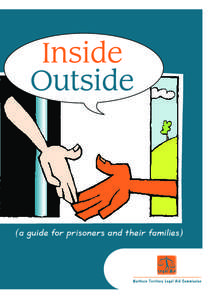 Inside/Outside (a guide for prisoners and their families) Produced by the Northern Territory Legal Aid Commission with the assistance of the Law Society Public Purposes Trust, September[removed]This book was written with 