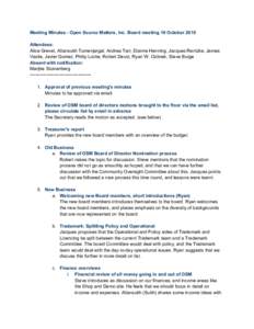 Meeting Minutes - Open Source Matters, Inc. Board meeting 18 October 2010 Attendees: Alice Grevet, Altansukh Tumenjargal, Andrea Tarr, Dianne Henning, Jacques Rentzke, James Vasile, Javier Gomez, Philip Locke, Robert Deu