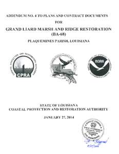 ADDENDUM NO. 4 Bid Postponement Grand Liard Marsh and Ridge Restoration (BA-68) This addendum shall be considered part of the Plans, Specifications, and Contract Documents (except as noted otherwise) and is issued to ch