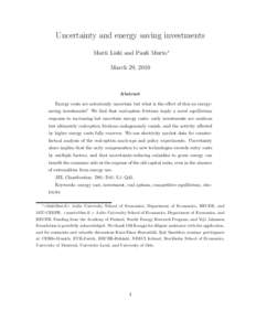 Uncertainty and energy saving investments Matti Liski and Pauli Murto∗ March 29, 2010 Abstract Energy costs are notoriously uncertain but what is the effect of this on energysaving investments? We find that real-option