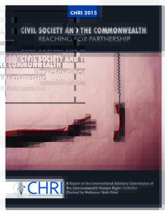 CHRICIVIL SOCIETY AND THE COMMONWEALTH REACHING FOR PARTNERSHIP  A Report of the International Advisory Commission of