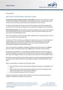 Media release  18 January 2011 AIST calls for Tax file Number verification system The Australian Institute of Superannuation Trustees (AIST) has called for the introduction of online