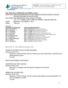 MISSION: To strive for excellence in education and to seek to maximize each child’s unique learning ability. NO. #2011R-15 (MONDAY, OCTOBER 3, 2011) MINUTES: REGULAR MEETING OF THE SASKATCHEWAN RIVERS SCHOOL DIVISION B