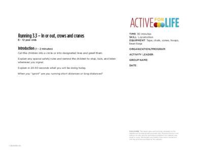 Running 3.3 – In or out, crows and cranes[removed]year olds TIME: 30 minutes SKILL: Locomotion EQUIPMENT: Tape, chalk, cones, hoops,