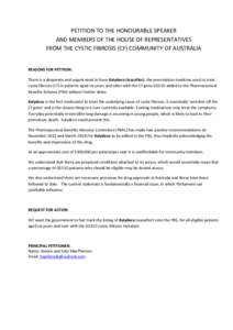 PETITION TO THE HONOURABLE SPEAKER AND MEMBERS OF THE HOUSE OF REPRESENTATIVES FROM THE CYSTIC FIBROSIS (CF) COMMUNITY OF AUSTRALIA REASONS FOR PETITION: There is a desperate and urgent need to have Kalydeco (ivacaftor),