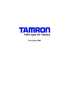 Annual Report 2009  corporate profile Mission We at Tamron are advancing into the 21st century with our corporate philosophy to guide our mission.