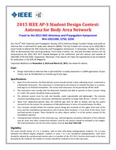 2015 IEEE AP-S Student Design Contest: Antenna for Body Area Network Travel to the 2015 IEEE Antennas and Propagation Symposium Win US$1500, $750, $250 Join the 6th IEEE Antennas and Propagation Society (AP-S) Antenna De