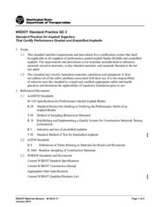 WSDOT Standard Practice QC 2 Standard Practice for Asphalt Suppliers That Certify Performance Graded and Emulsified Asphalts 1.	Scope 1.1	 This standard specifies requirements and procedures for a certification system th