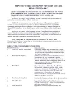 PRINCE OF WALES COMMUNITY ADVISORY COUNCIL RESOLUTION No[removed]A JOINT RESOLUTION BY AND BETWEEN THE COMMUNITIES OF THE PRINCE OF WALES COMMUNITY ADVISORY COUNCIL (POWCAC) SETTING REGIONAL TRANSPORTATION PRIORITIES FOR 