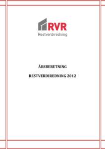 ÅRSBERETNING RESTVERDIREDNING 2012 Innledning Restverdiredning (RVR) er et samarbeid mellom brannvesenet og forsikringsnæringen i Norge med det formål å begrense følgeskader etter brann-, vann- og andre skader. RVR