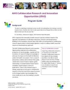 AIHS Collaborative Research and Innovation Opportunities (CRIO) Program Guide Background “An idea is something an individual comes up with, but putting ideas into testing or practice requires teams. Anybody who tries t