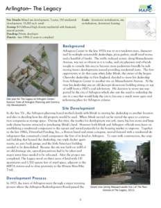 Arlington– The Legacy Site Details: Mixed use development, 3 acres, 130 residential development, 15,000 sq ft. retail Zoning: B-5 (Allowed high density residential with business), special permits Funding: Private devel