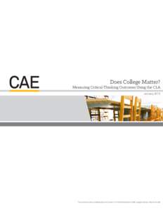Does College Matter?  Measuring Critical-Thinking Outcomes Using the CLA January[removed]This research was conducted by the Council for Aid to Education (CAE), supported by internal funds