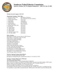 Southwest Tribal Fisheries Commission Quarterly Meeting / BIA SW Regional Headquarters - ABQ, NM / Jan. 25, 2008 Meeting Convened at approx. 10:15 AM Membership Attendance (Tribe / Rep) 1. Mescalero Apache Tribe