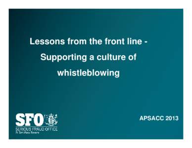 Lessons from the front line Supporting a culture of whistleblowing APSACC 2013  Background