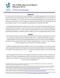 The VIDRL Norovirus Report February 2013 Available at: www.vidrl.org.au Background The noroviruses are the most common cause of outbreaks of non-bacterial gastroenteritis as well as being an