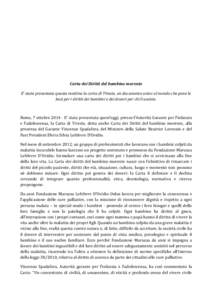 Carta dei Diritti del bambino morente E’ stata presentata questa mattina la carta di Trieste, un documento unico al mondo che pone le basi per i diritti dei bambini e dei doveri per chi li assiste. Roma, 7 ottobre 2014